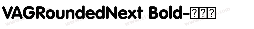 VAGRoundedNext Bold字体转换 VAGRoundedNext Bold字体转换